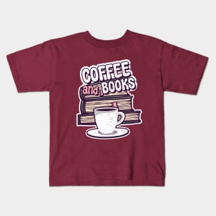 all i need coffee and books Kids T-Shirt